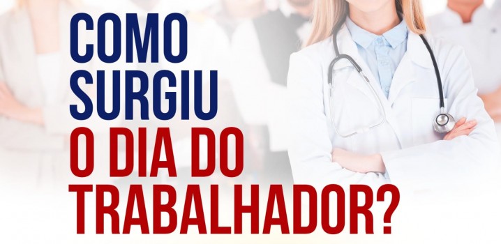 Como surgiu o dia do trabalhador? 